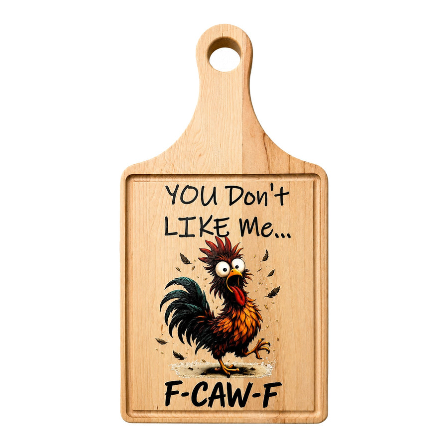 You Don't Like Me F-CAW-F rooster decorative farmhouse kitchen board